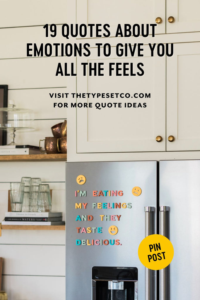 19 Quotes About Emotions to Give You All The Feels – The Type Set Co.