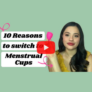 10 Reasons to Switch to Menstrual Cups