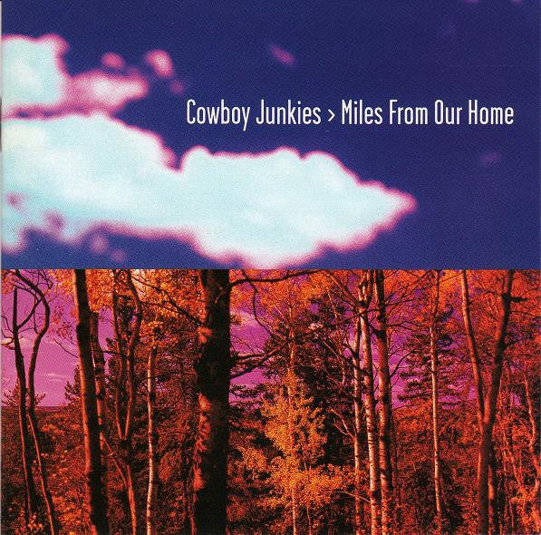 Buy Cowboy Junkies : Miles From Our Home (CD, Album) Online for a great  price – Feels So Good