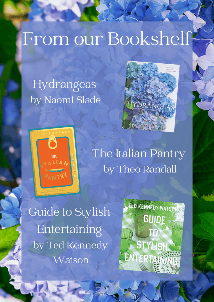 From our Bookshelf - The Italian Pantry, Guide to Stylish Entertaining, Hydrangeas