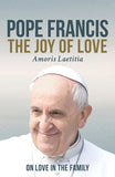 The Joy of Love (Amoris Laetitia): On Love in the Family by Francis, Pope