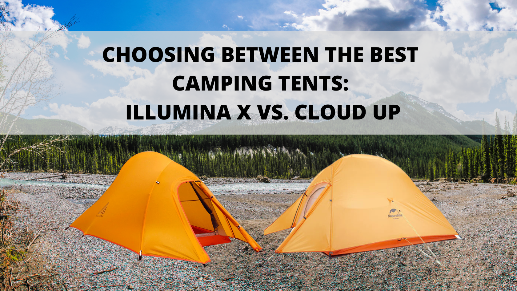 Choosing Between The Best Camping Tents Illumina X Vs. Cloud Up 2