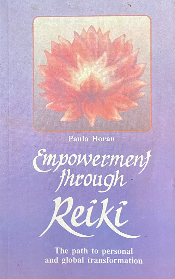 Empowering Through Reiki by Paula Horan