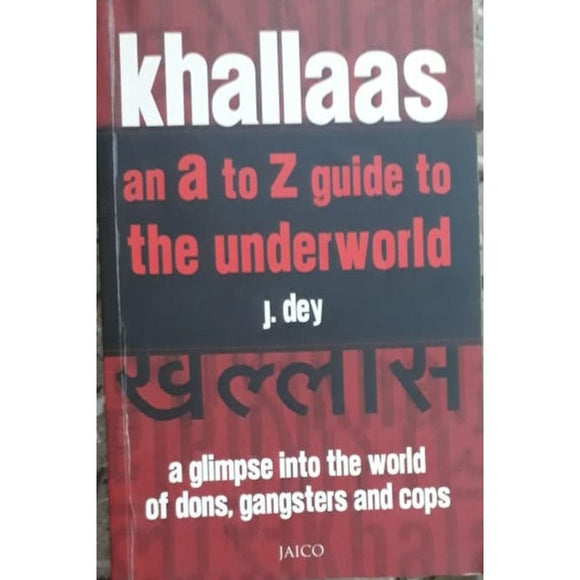 Khallas An A To Z Guide To The Underworld J Dey