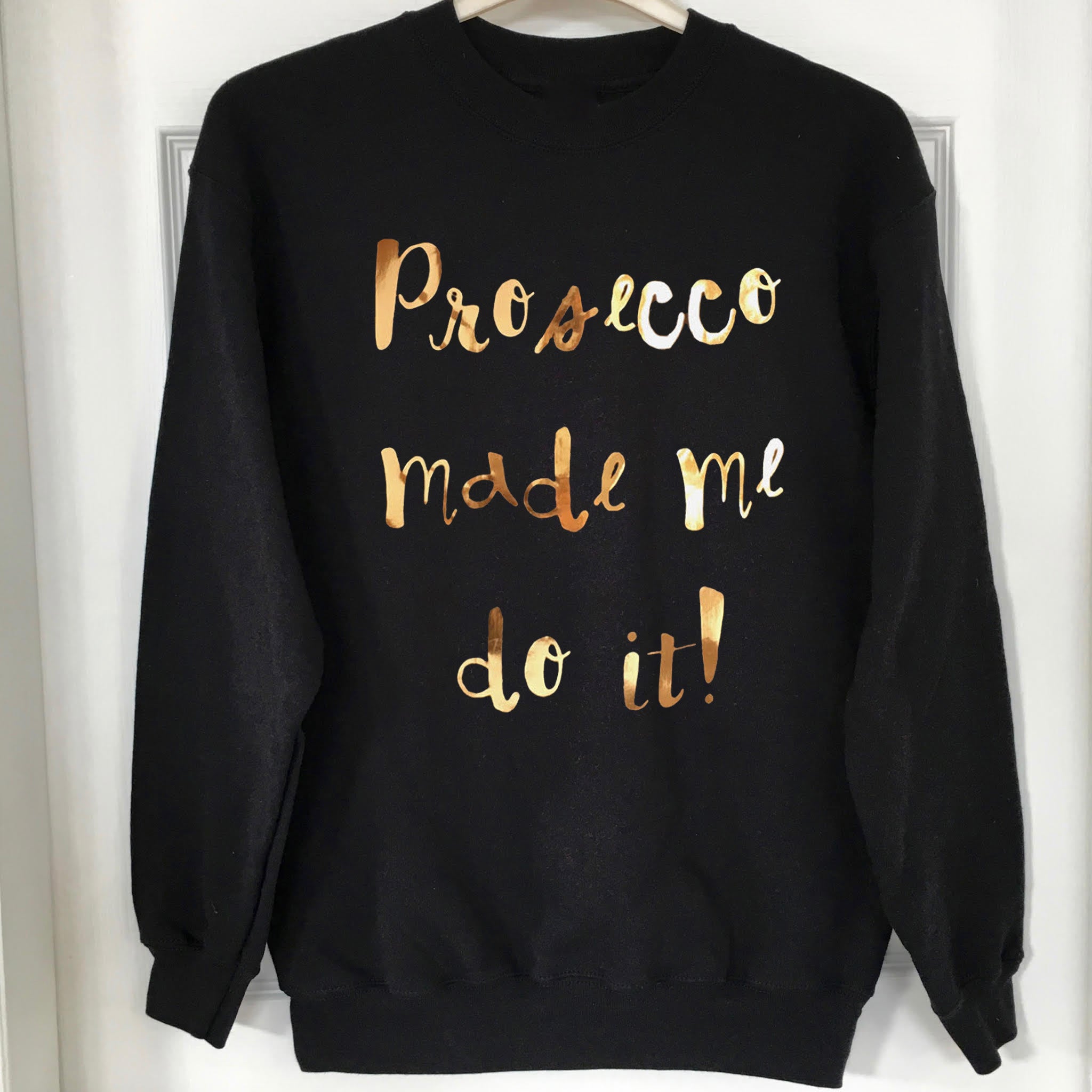prosecco made me do it t shirt