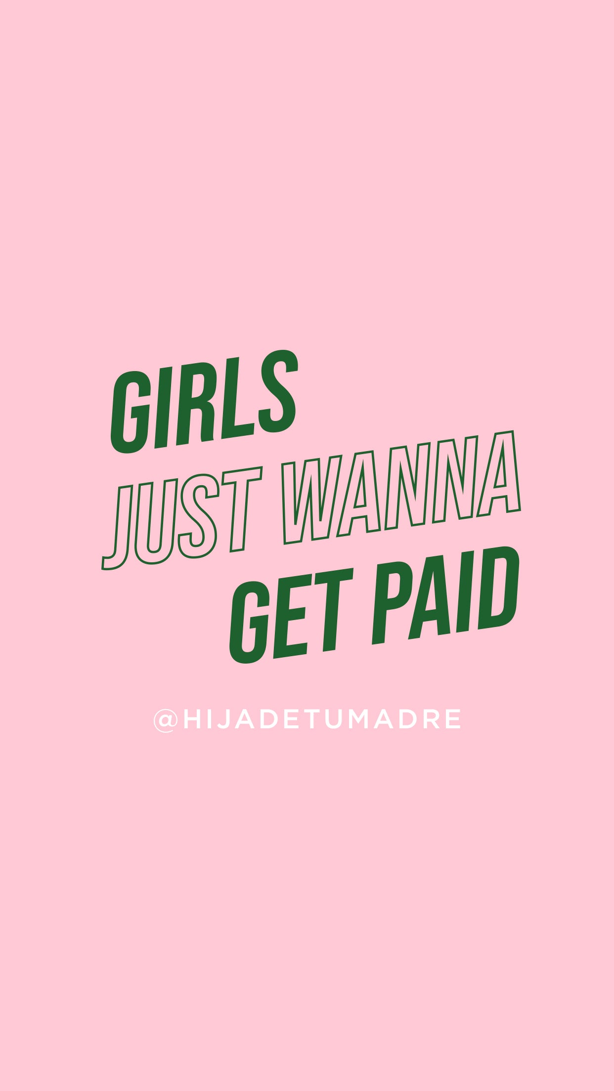 Girls Just Wanna Get Paid Phone Wallpaper – Hija De Tu Madre