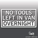 No Tools Left In Van Overnight Warning Vinyl Decal Sticker