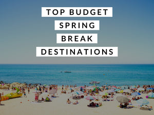 Top Budget Spring Break Destinations Modern Gents Trading Co