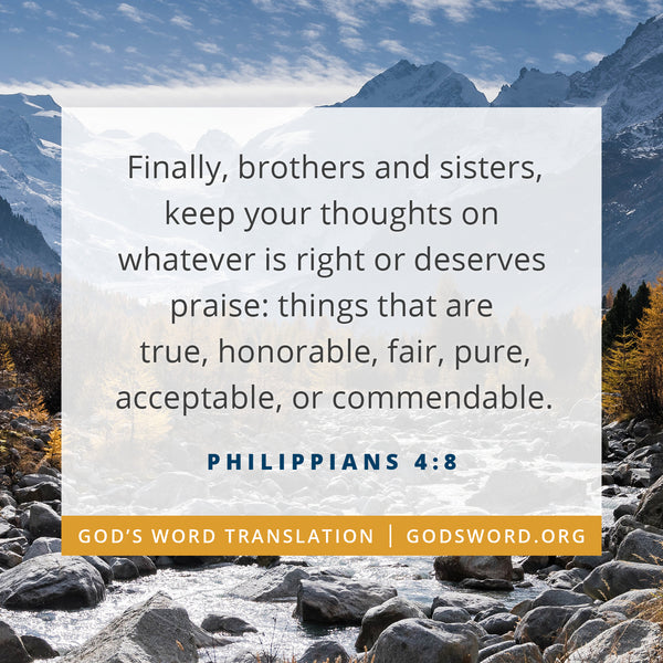 Comparing Philippians 4:8 keep your thoughts on whatever is right – God ...