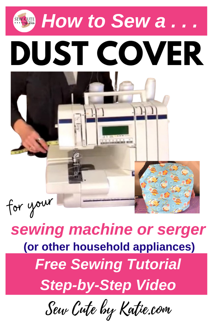 How to Sew a Dust Cover for a Sewing Machine or Serger Pinterest Graphic Sew Cute by Katie