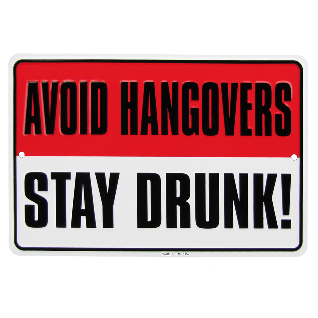 Avoid Hangovers Stay Drunk Funny US Made Metal Sign Novelty Bar Pub Wa ...