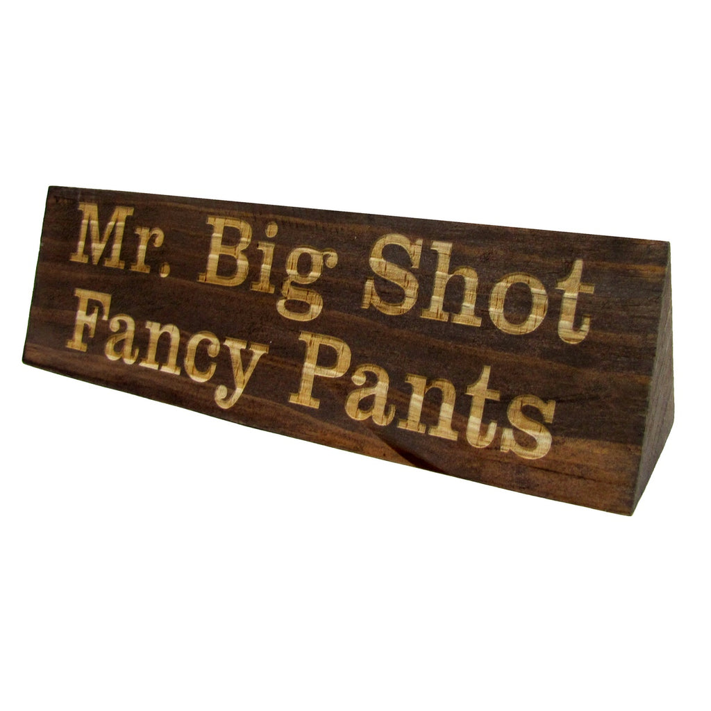 Funny Novelty Desk Sign Mr. Big Shot Fancy Pants Wood Name 