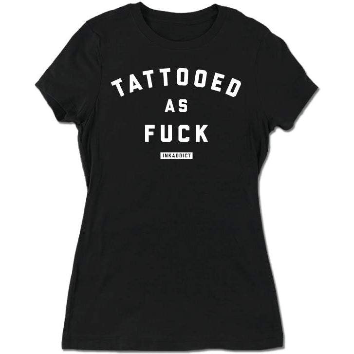 Tattooed As Fuck Women's Black Slim Fit Tee