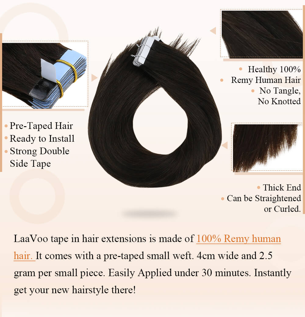 Le ruban adhésif LaaVoo dans les extensions de cheveux est composé à 100 % de cheveux humains remy pré-collés, prêts à être installés. Le ruban adhésif double face solide peut être bouclé et lisse.