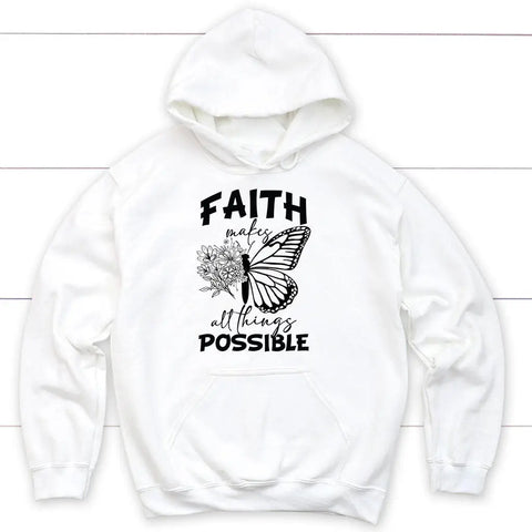 Faith Makes All Things Possible Butterfly Hoodie White / S