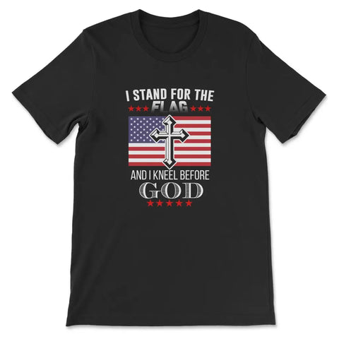 I Stand For The Flag And I Kneel Before God American Flag T-shirt Black / S