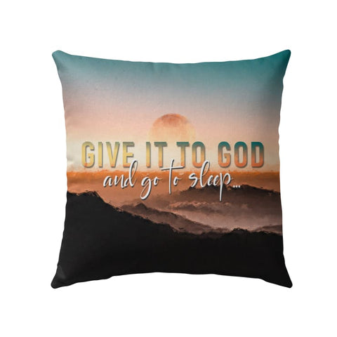 Give It To God And Go To Sleep, decorative pillows for bed, throw pill –  CTracyLouie