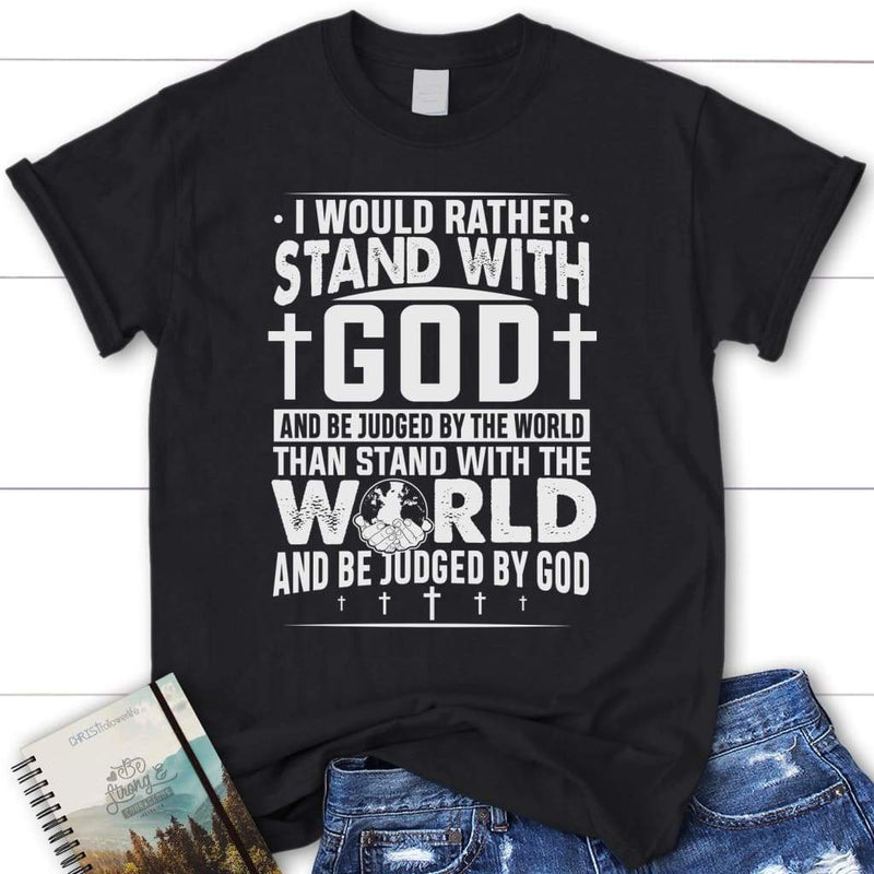 I Would Rather Stand With God And Be Judged By World Christian Hoodie ...