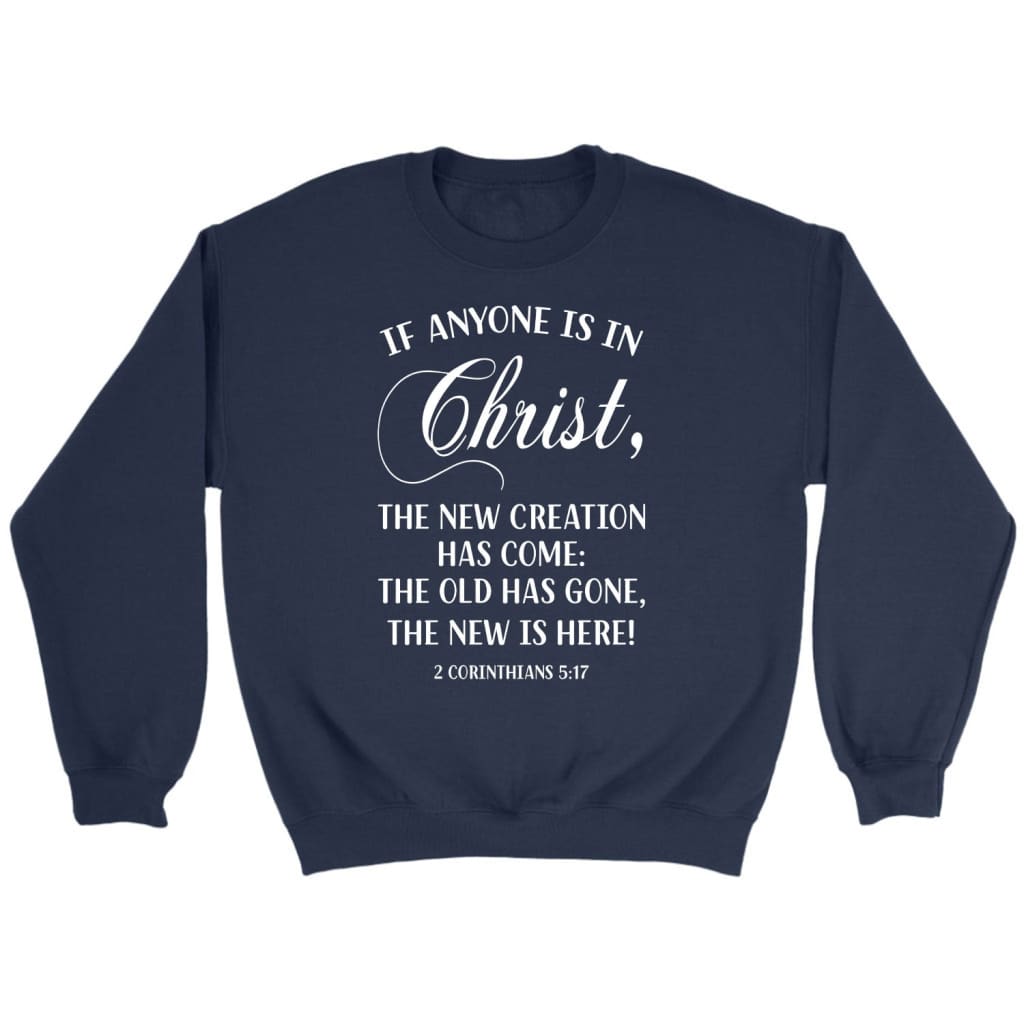 if-anyone-is-in-christ-2-corinthians-5-17-bible-verse-sweatshirt-furmaly