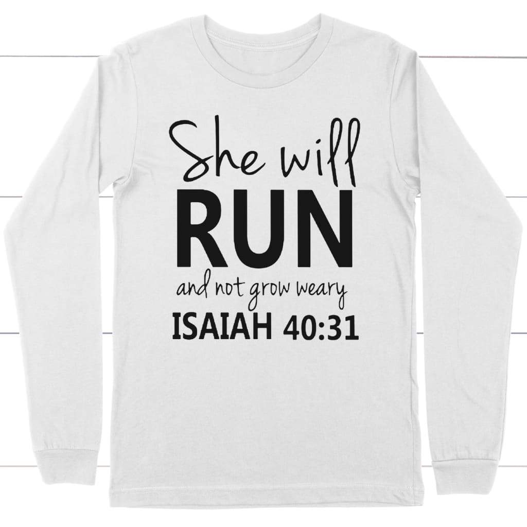 Isaiah 40:31 She will run and not grow weary long sleeve t-shirt, Christian  long sleeve shirts