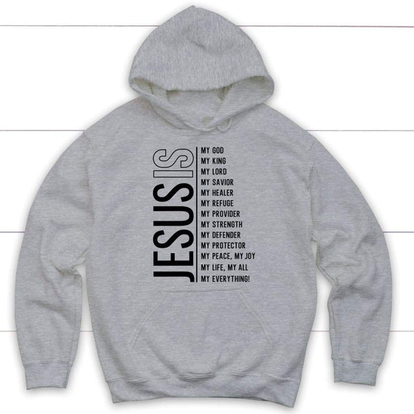 Jesus Is My Lord My God My King My All Christian Hoodie, Jesus Hoodie ...