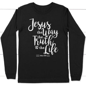 Jesus the way the truth the life long sleeve tees | christian apparel ...