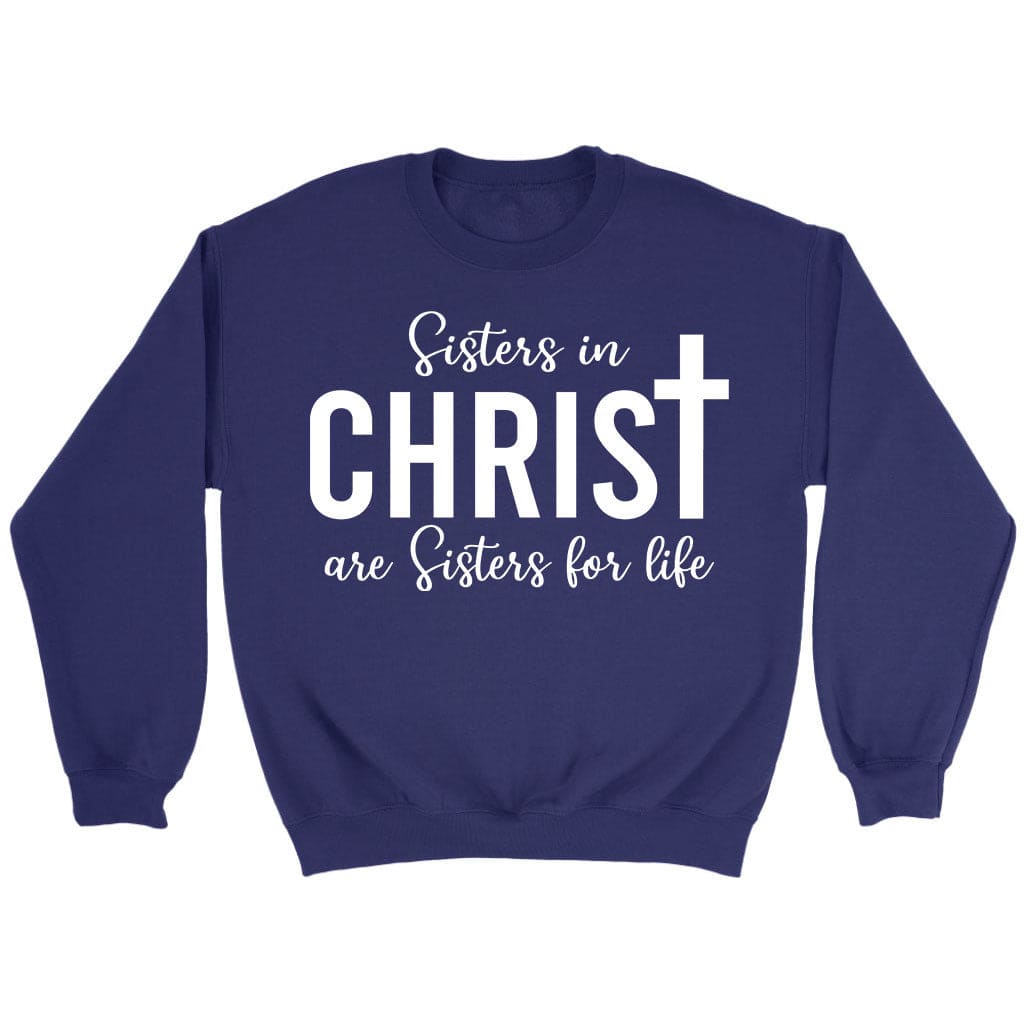 Sisters in Christ are sisters for life sweatshirt – Furmaly