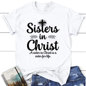 Sisters in Christ are Sisters for Life T-shirt, Christian T-shirt ...