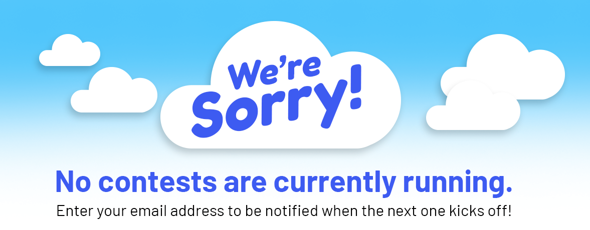 We're sorry! No contests are currently running.