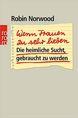 Die 11 besten Beziehungsratgeber Robin Nordwood Wenn Frauen zu sehr lieben