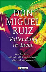 Die 12 besten Bücher über Selbstliebe Don Miguel Ruiz Vollendung in Liebe