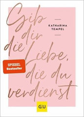 Die 12 besten Bücher über Selbstliebe Katharina Tempel Gib dir die Liebe, die du verdienst