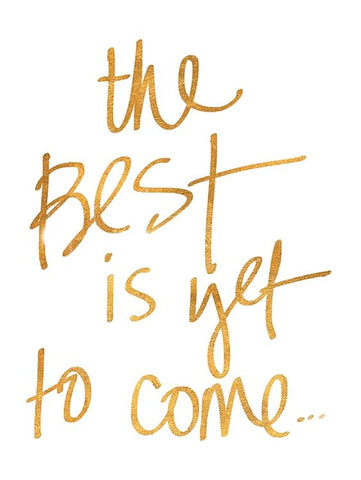 the best is yet to come inspirational quote