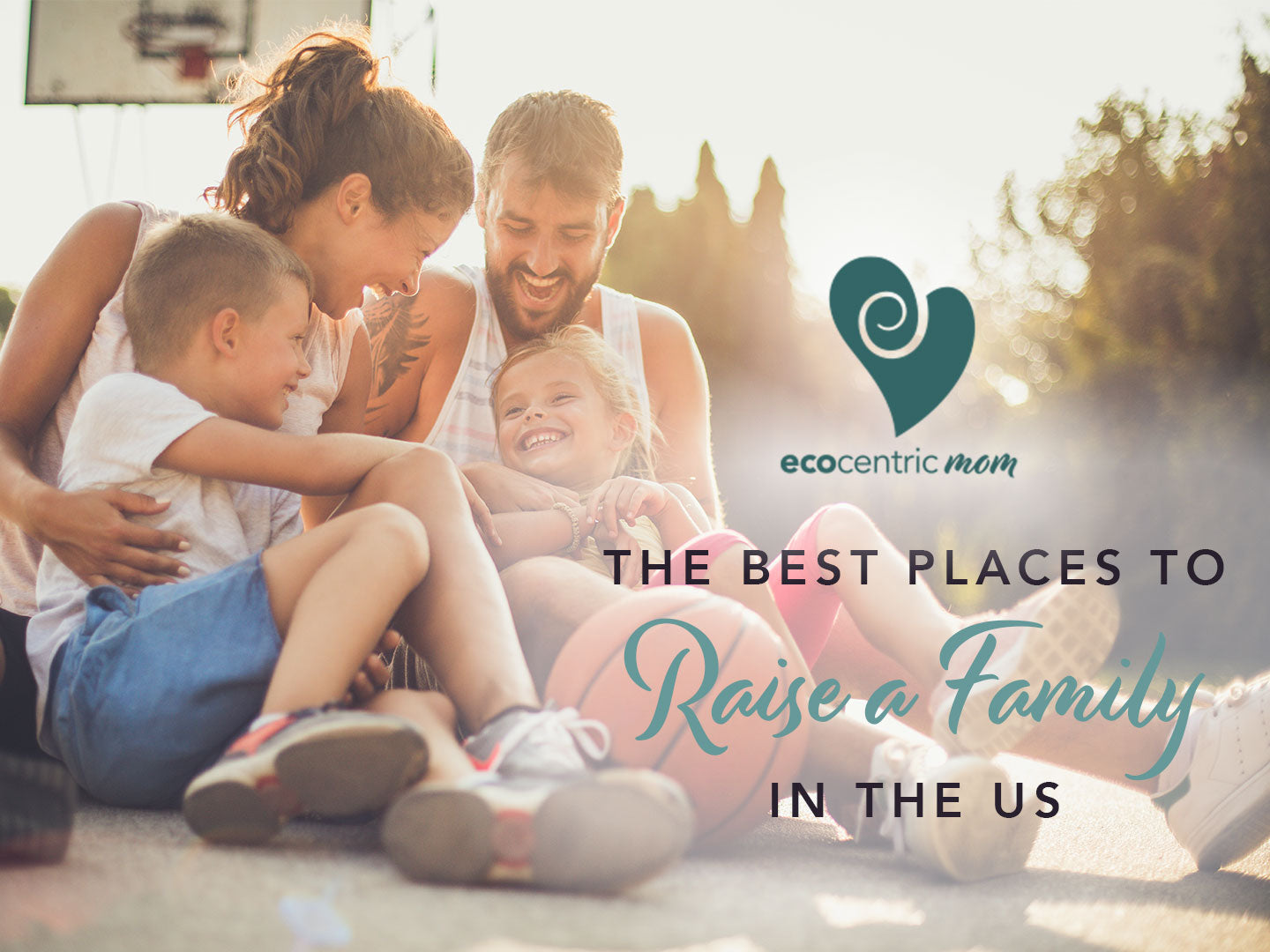 The Best Places to Raise a Family in the US Ecocentric Mom