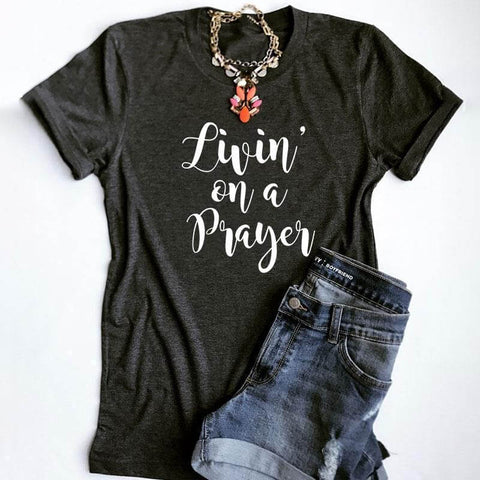 Livin on a prayer funny Christian t-shirt