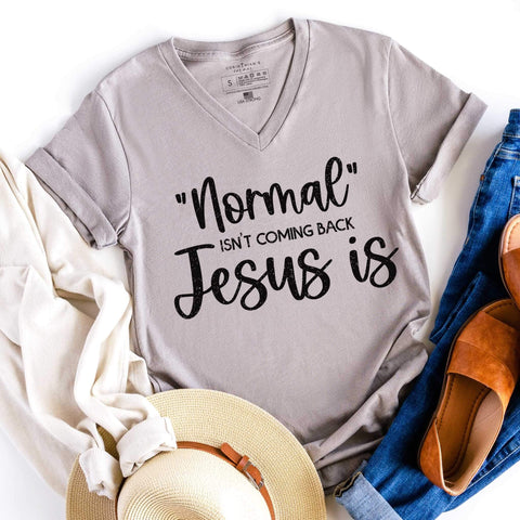 Normal is not coming back but Jesus is shirt