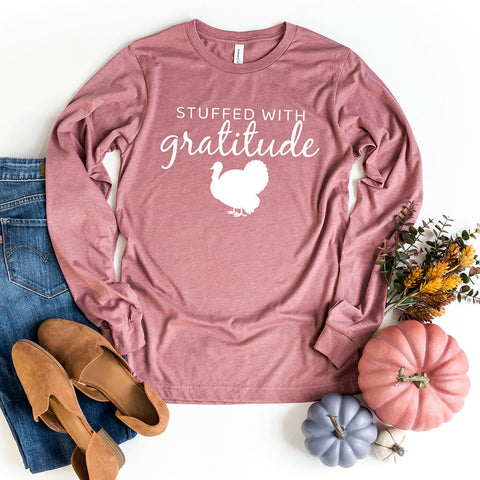 Stuffed with gratitude Thanksgiving long sleeve shirt