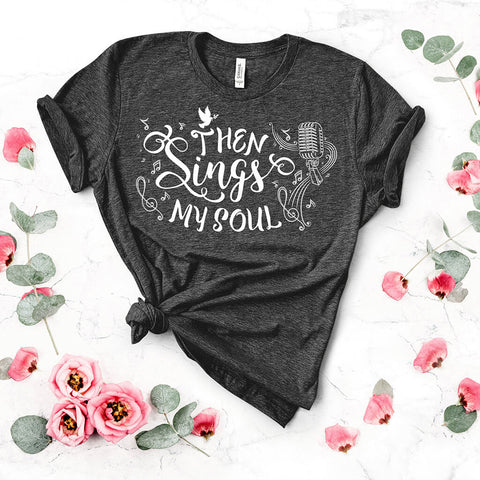 Then sings my soul t-shirt for Christian women