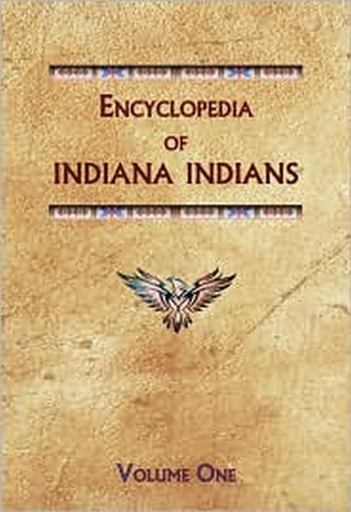 Encyclopedia of Indiana Indians - Native American History Books – Indigenous Peoples Resources