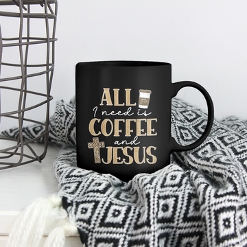 All I need is Jesus and Coffee Black Mug