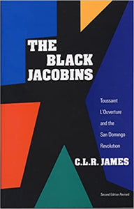Black Jacobins: Toussaint L'Ouverture and the San Domingo Revolution