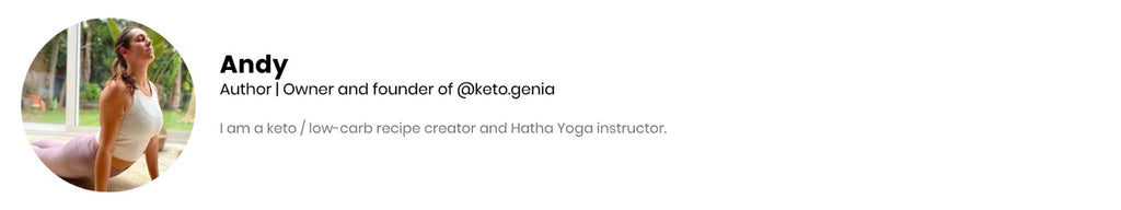 Andy:  keto / low-carb recipe creator and Hatha Yoga instructor.