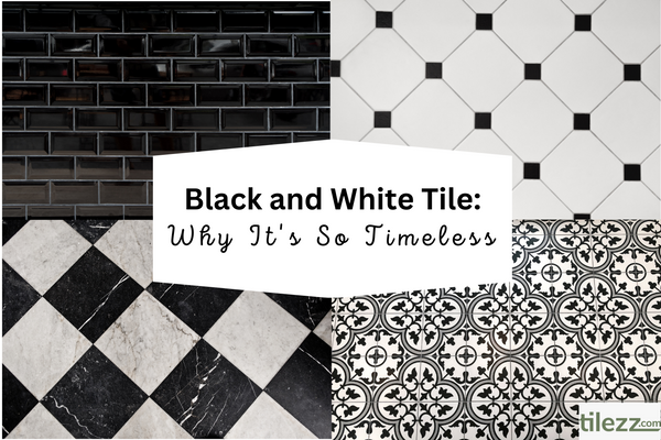 Black and White Tile: Why It's So Timeless