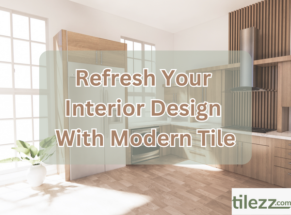 Refresh Your Interior Design with Modern Tile