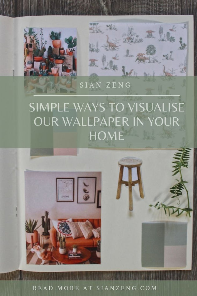 Simple Ways to Visualise Our Wallpaper in Your Home Blog Post - Sian Zeng