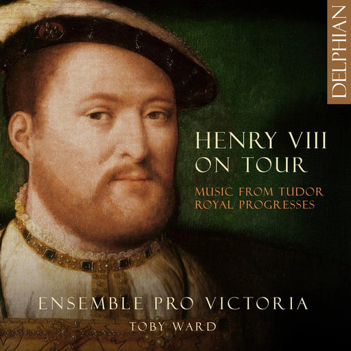Ensemble Pro Victoria • Henry VIII on Tour: Music from Tudor Royal Progresses (CD)