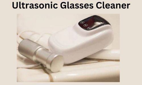 Ultrasonic Glasses Cleaner