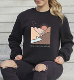 Be A Force For Nature | Vegan Crewneck