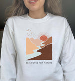 Be A Force For Nature | Vegan Crewneck