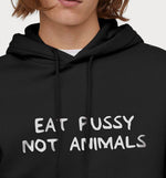 Eat Pussy Not Animals | Vegan Hoodie